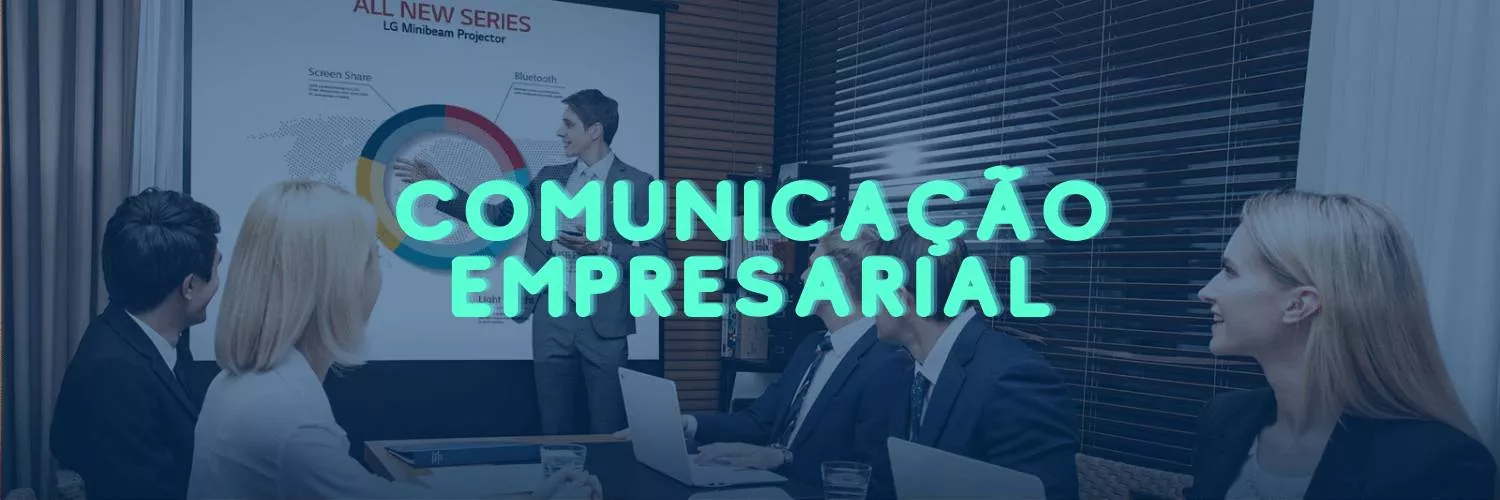 Comunicação empresarial: qual é a sua importância para o sucesso de um negócio?