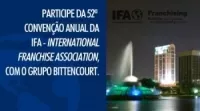 52ª Convenção Anual da IFA: executivos têm oportunidade de interagir com profissionais do franchising de vários países