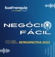 Negócio Fácil | Ep.02 - Retrospectiva 2022