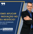 Como aplicar a inovação no seu negócio! Dicas práticas e case de sucesso da Laveco do Brasil