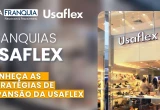 Franquia Usaflex: expansão acelerada para chegar a 350 unidades em 2023